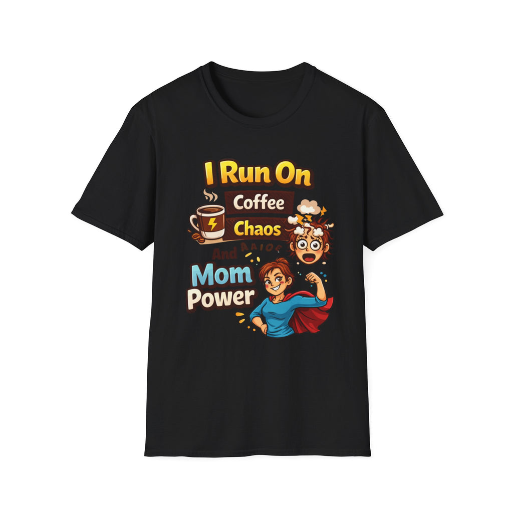 Mom Power T-Shirt — "I Run On Coffee, Chaos and Mom Power" Graphic Tee