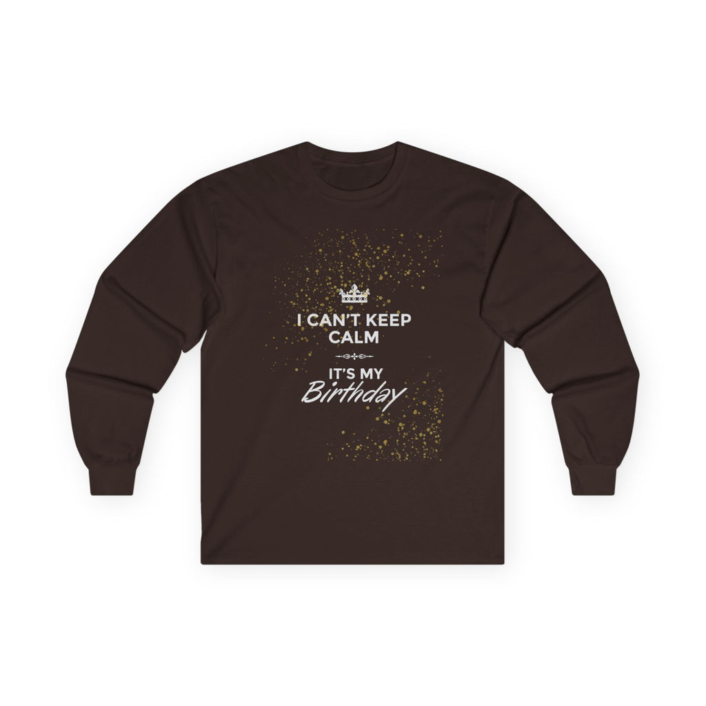 Birthday Long Sleeve Tee — "I Can't Keep Calm It's My Birthday"