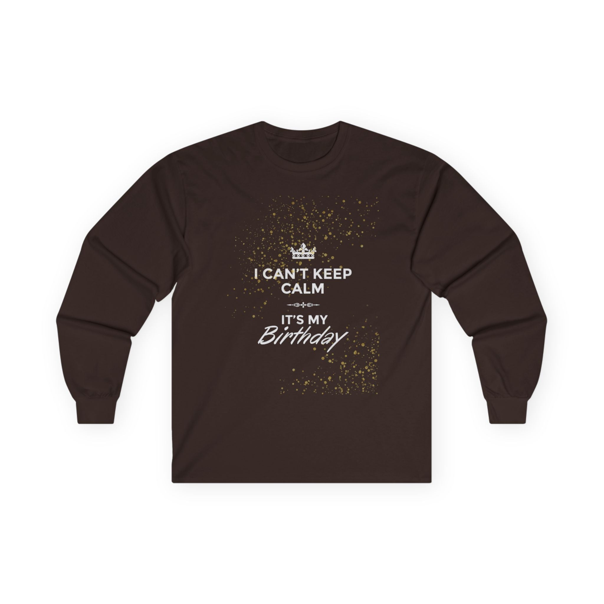 Birthday Long Sleeve Tee — "I Can't Keep Calm It's My Birthday"