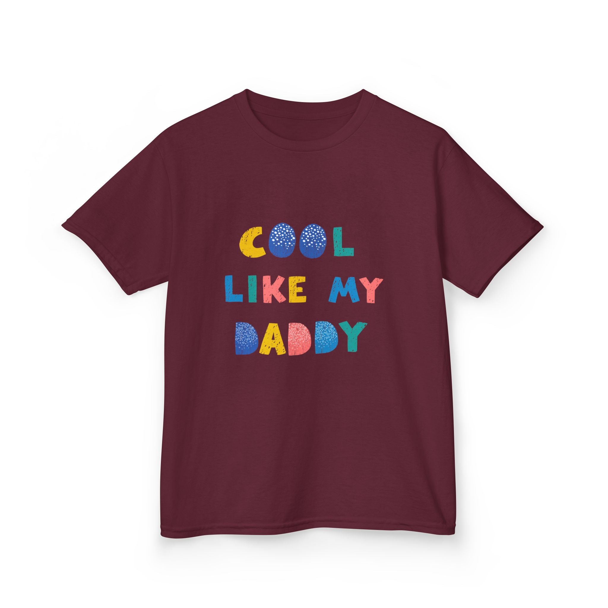 Cool Like My Daddy Kids T-Shirt — Cute Colorful Toddler Tee for Father's Day