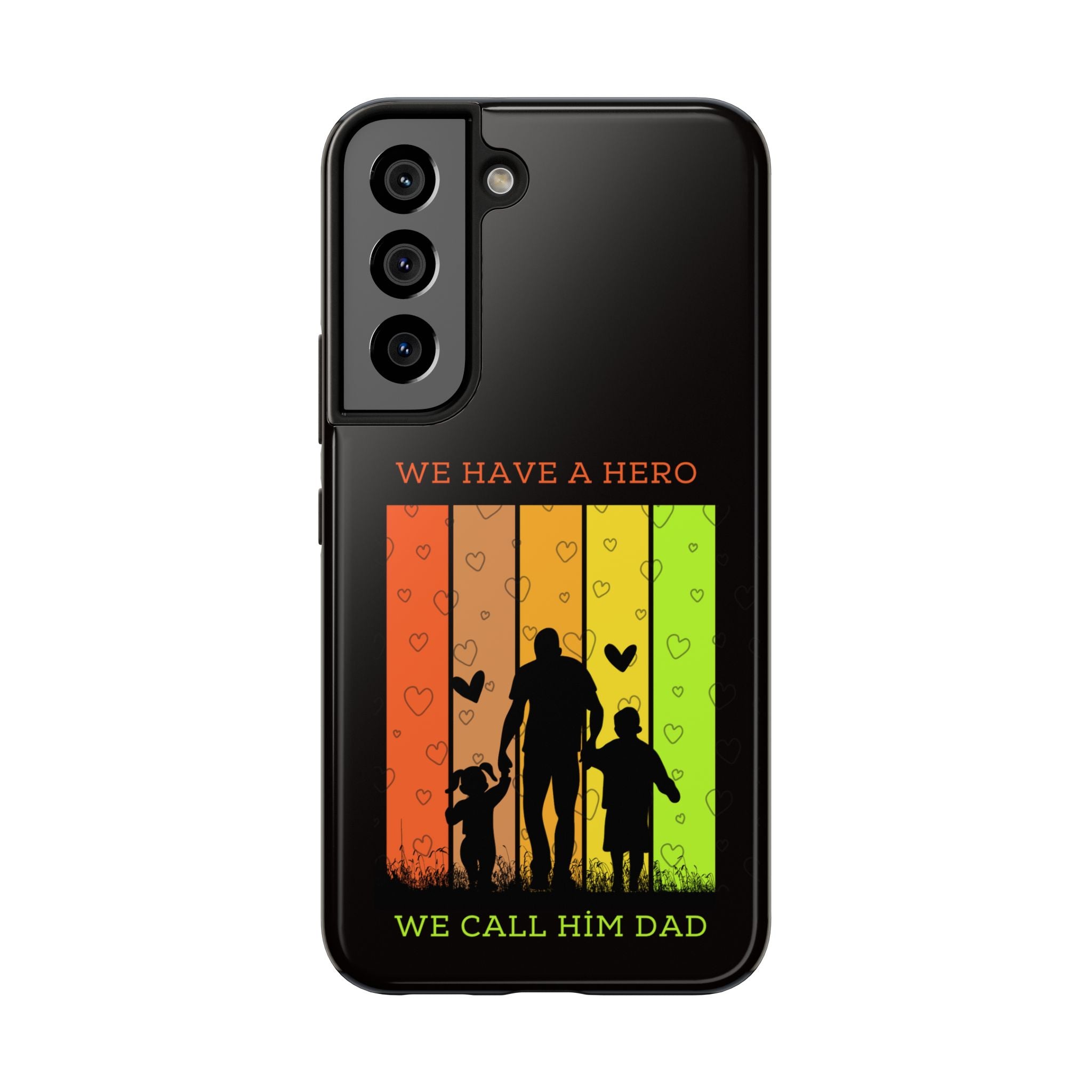 Hero Dad Phone Case - "We Have A Hero We Call Him Dad" Protective Tough Case