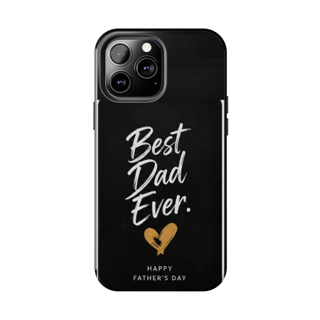 Best Dad Ever Phone Case — Happy Father’s Day Protective Tough Case