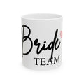 Bride Team Ceramic Mug, (11oz, 15oz)
