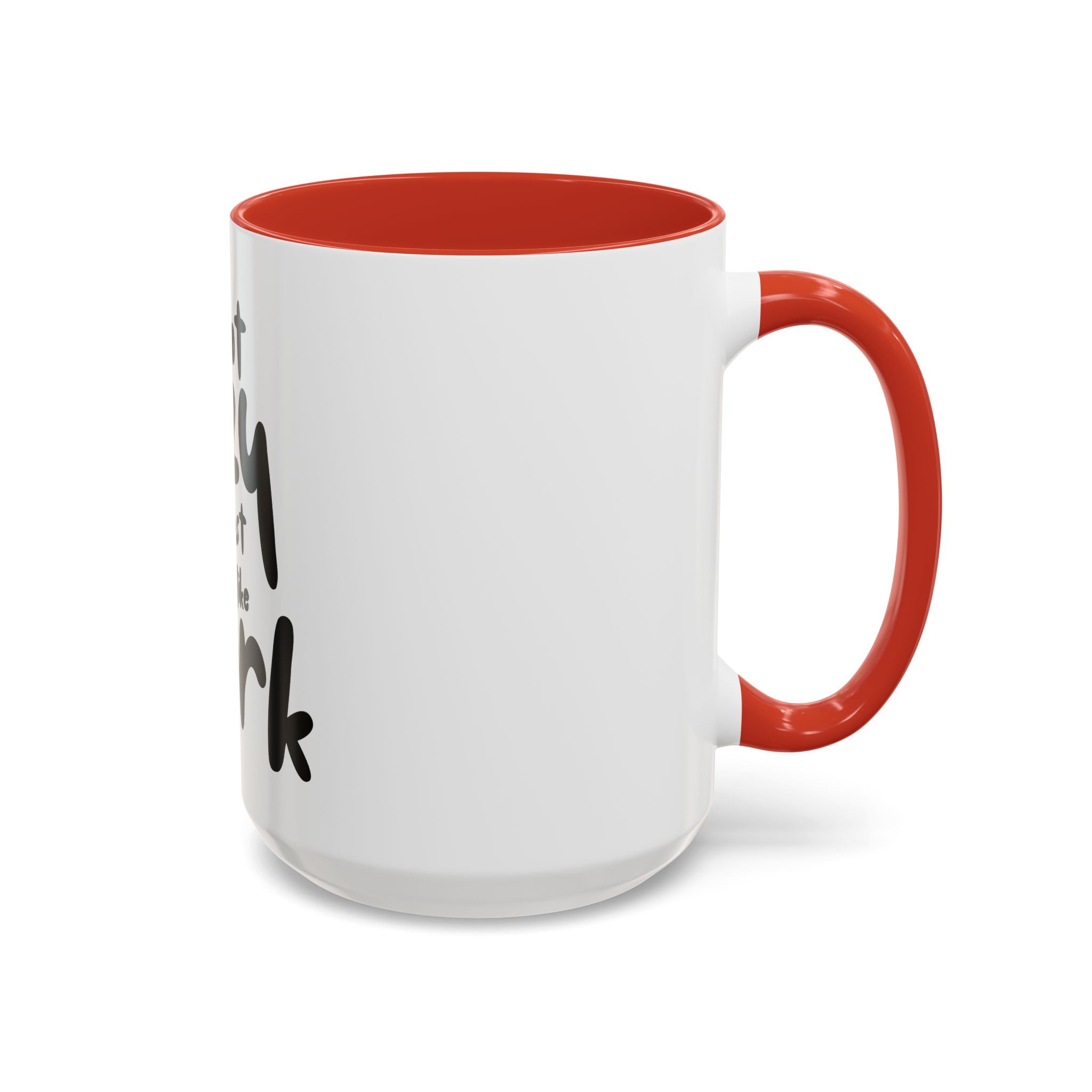 I do not like work Accent Coffee Mug (11, 15oz)