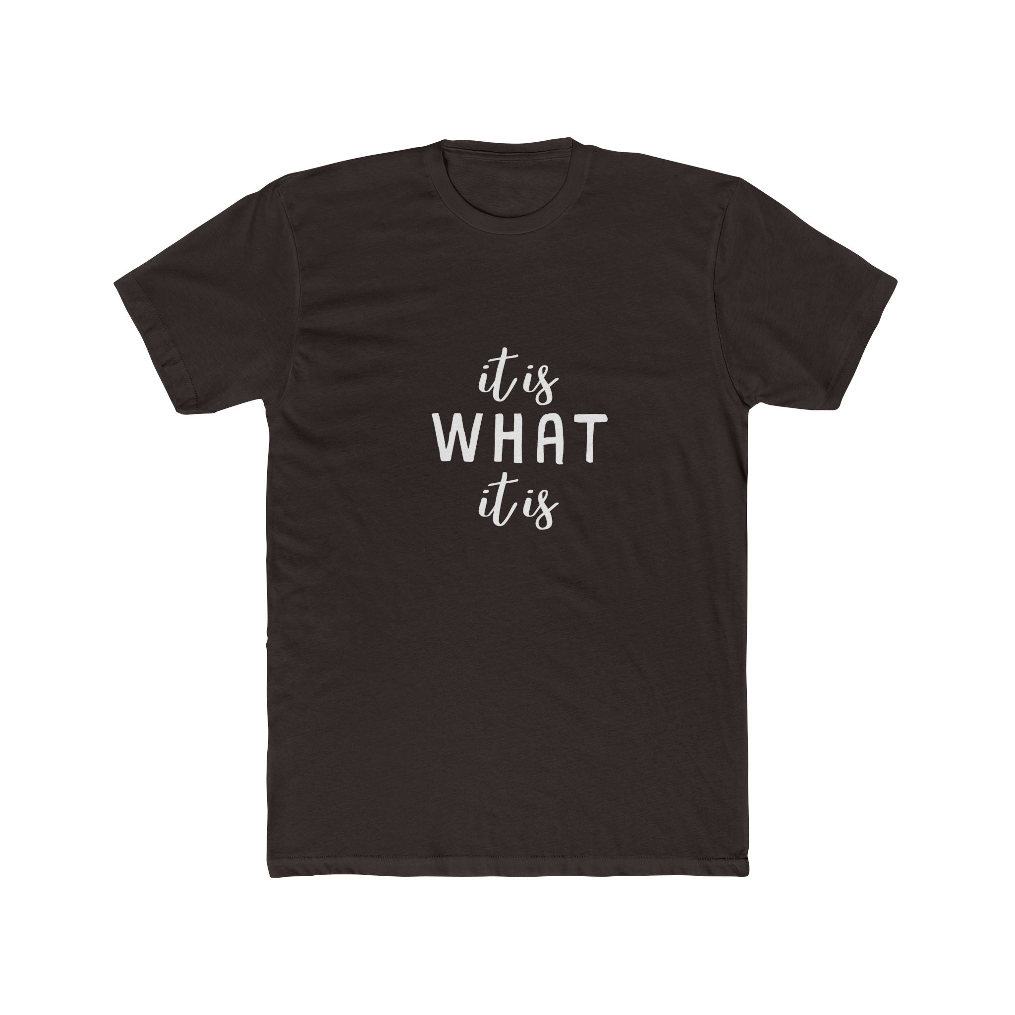 It Is What It Is Tee — Casual Graphic Cotton Crew Shirt