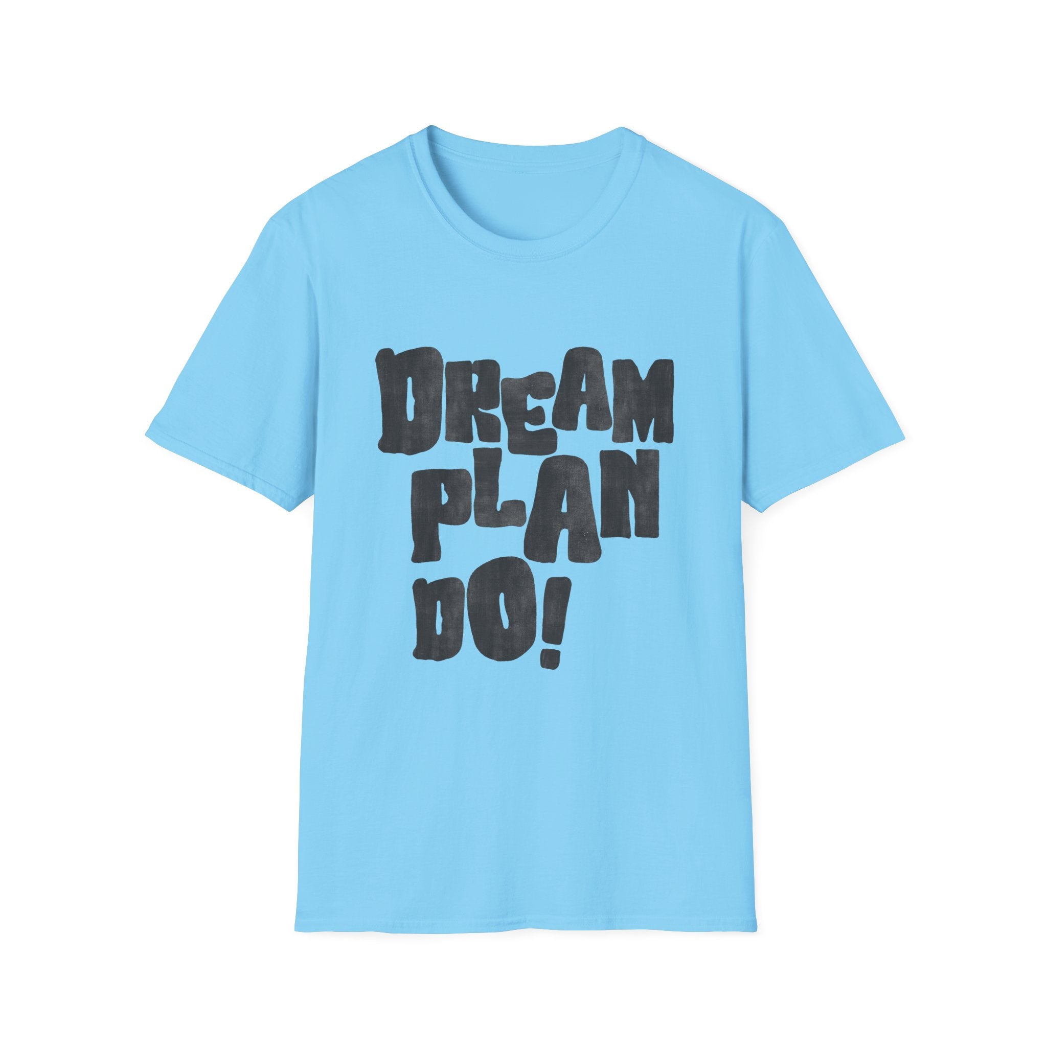 Dream. Plan. Do! T-Shirt — Motivational Graphic Tee