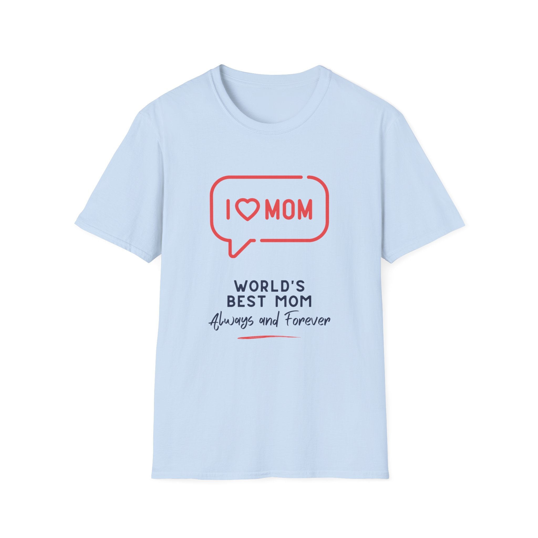 I  Mom T-Shirt — World's Best Mom Always and Forever Mother's Day Tee