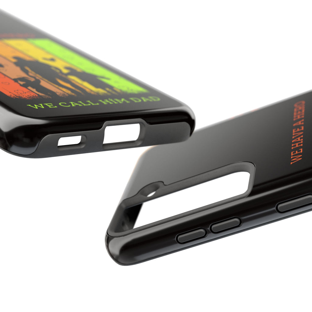 Hero Dad Phone Case - "We Have A Hero We Call Him Dad" Protective Tough Case