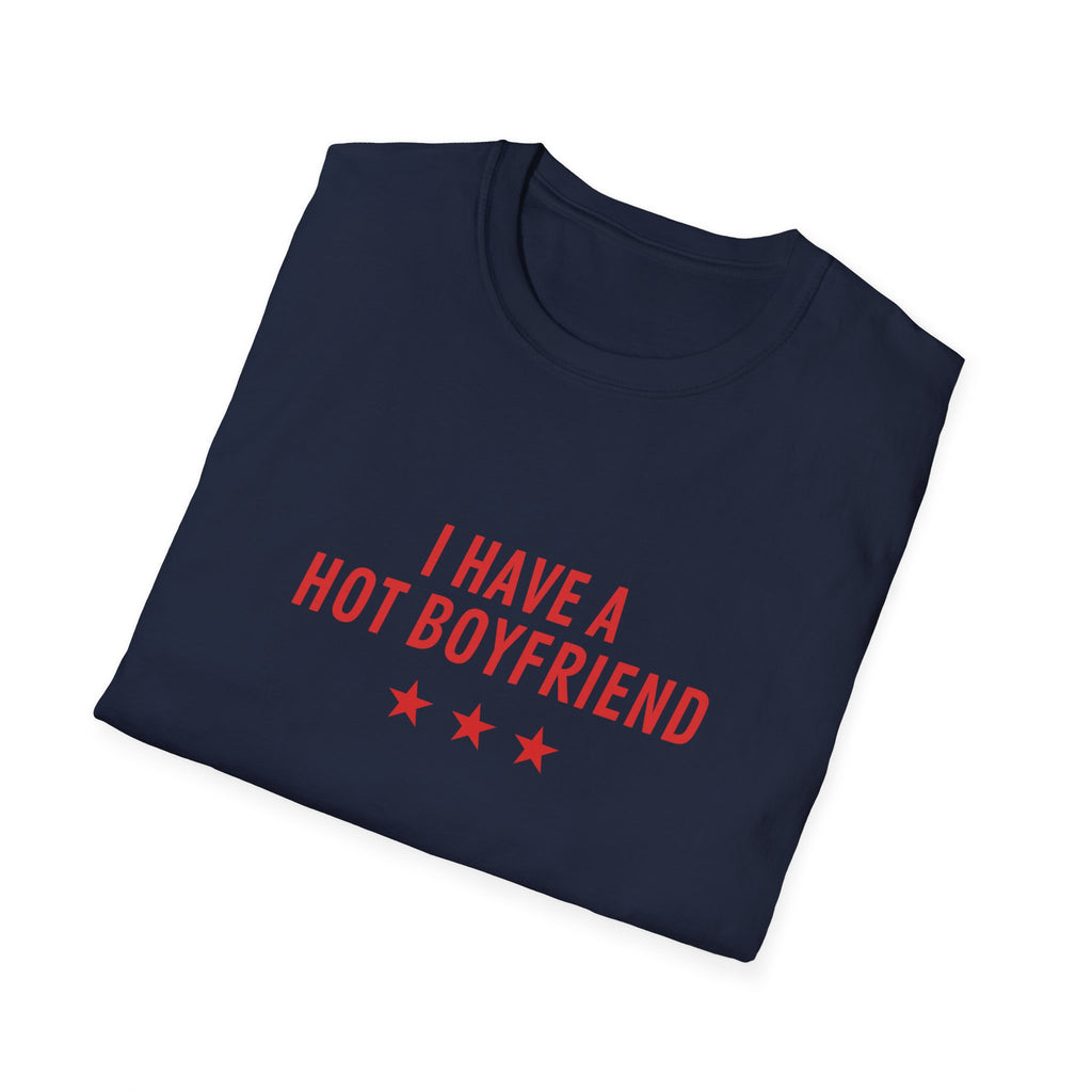 I Have a Hot Boyfriend T-Shirt