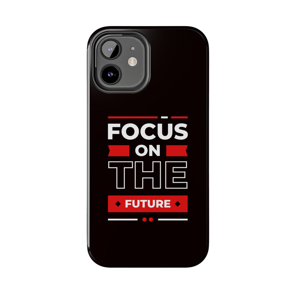 Focus on the Future Tough Phone Case — Motivational Protective Phone Cover