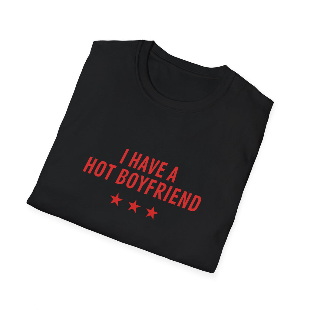 I Have a Hot Boyfriend T-Shirt