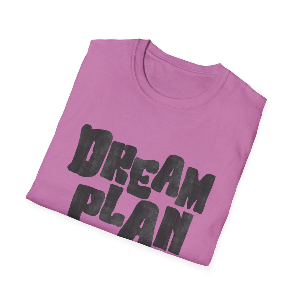 Dream. Plan. Do! T-Shirt — Motivational Graphic Tee