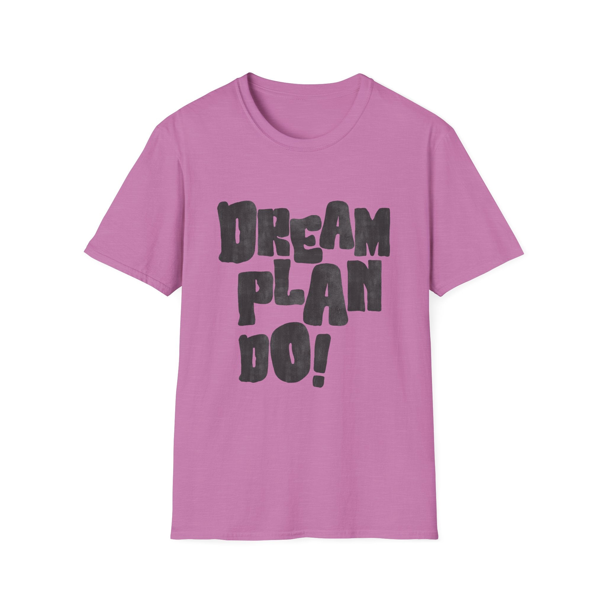 Dream. Plan. Do! T-Shirt — Motivational Graphic Tee