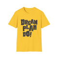 Dream. Plan. Do! T-Shirt — Motivational Graphic Tee