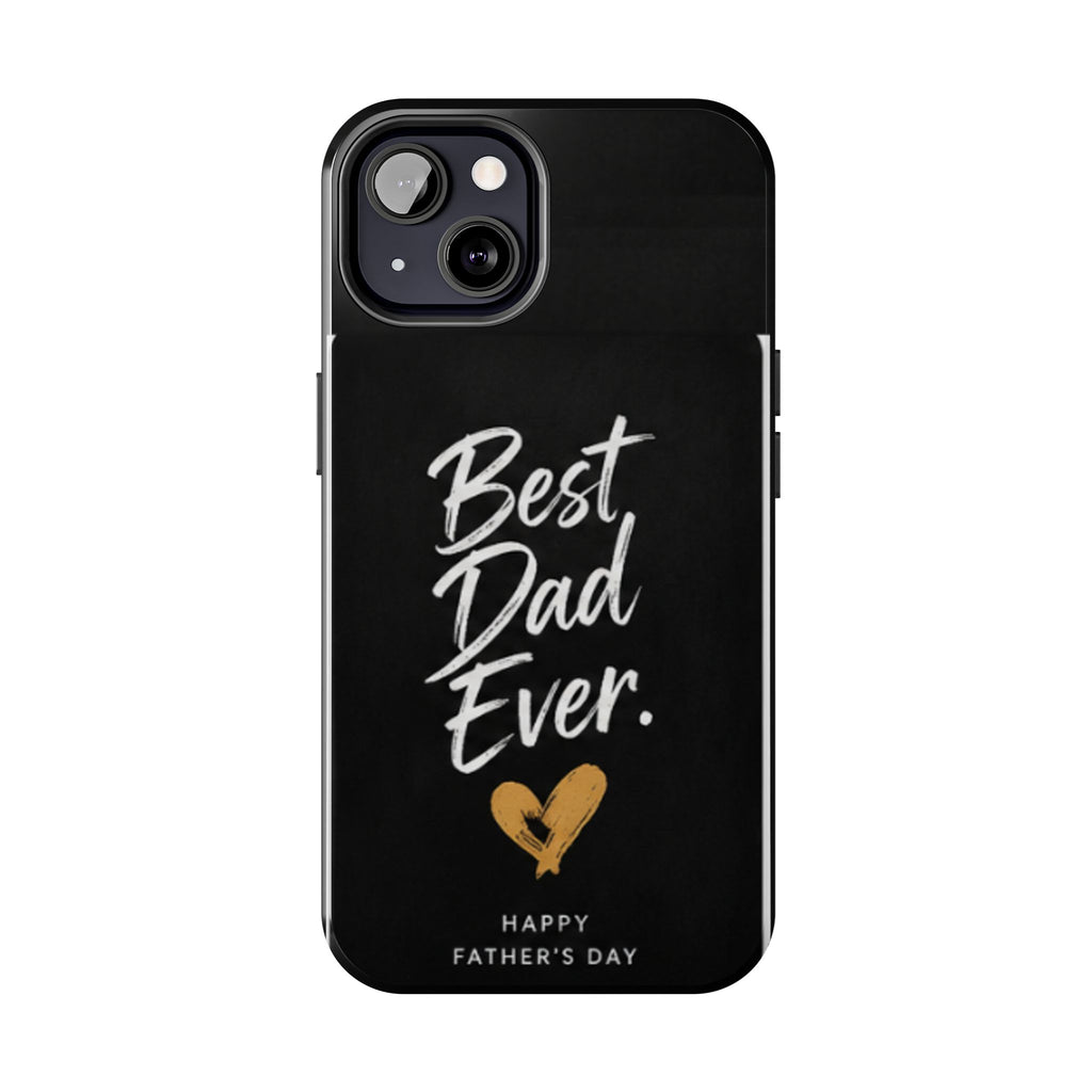 Best Dad Ever Phone Case — Happy Father’s Day Protective Tough Case