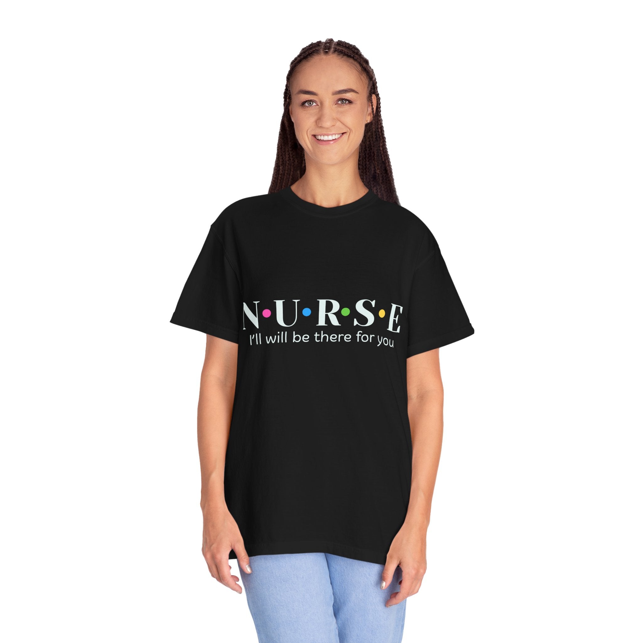 Nurse T‑Shirt — “NURSE I’ll Be There For You” Comfort Tee (Gift for Nurses)