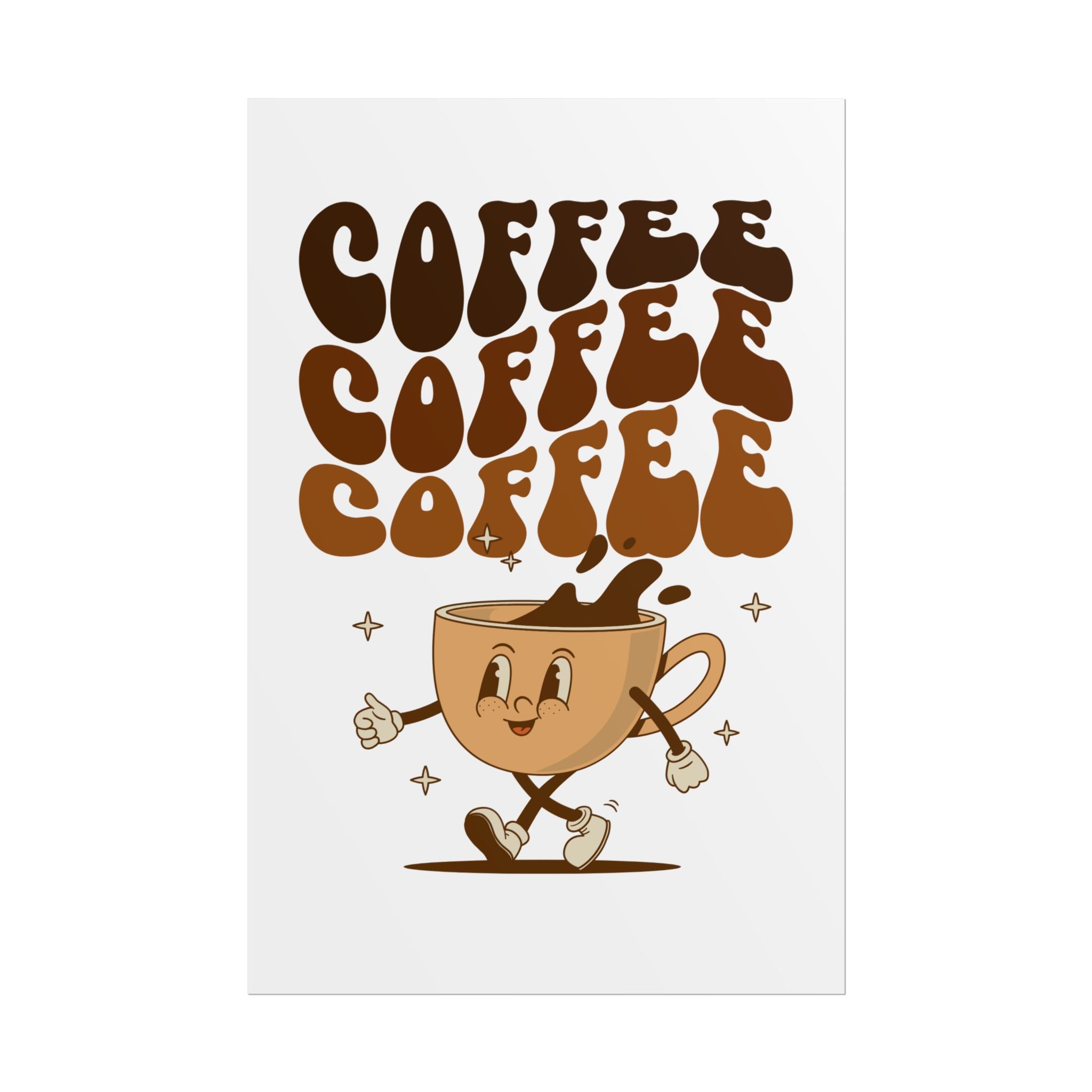 Drink coffee Rolled Posters