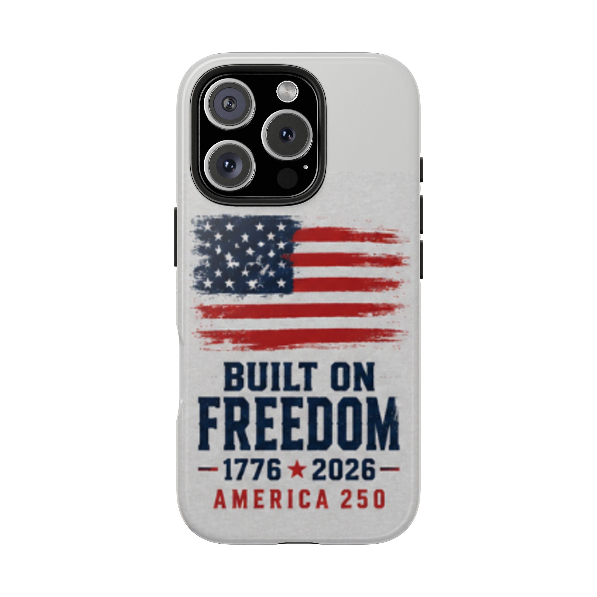 Phone Case — Built on Freedom 1776–2026 America 250