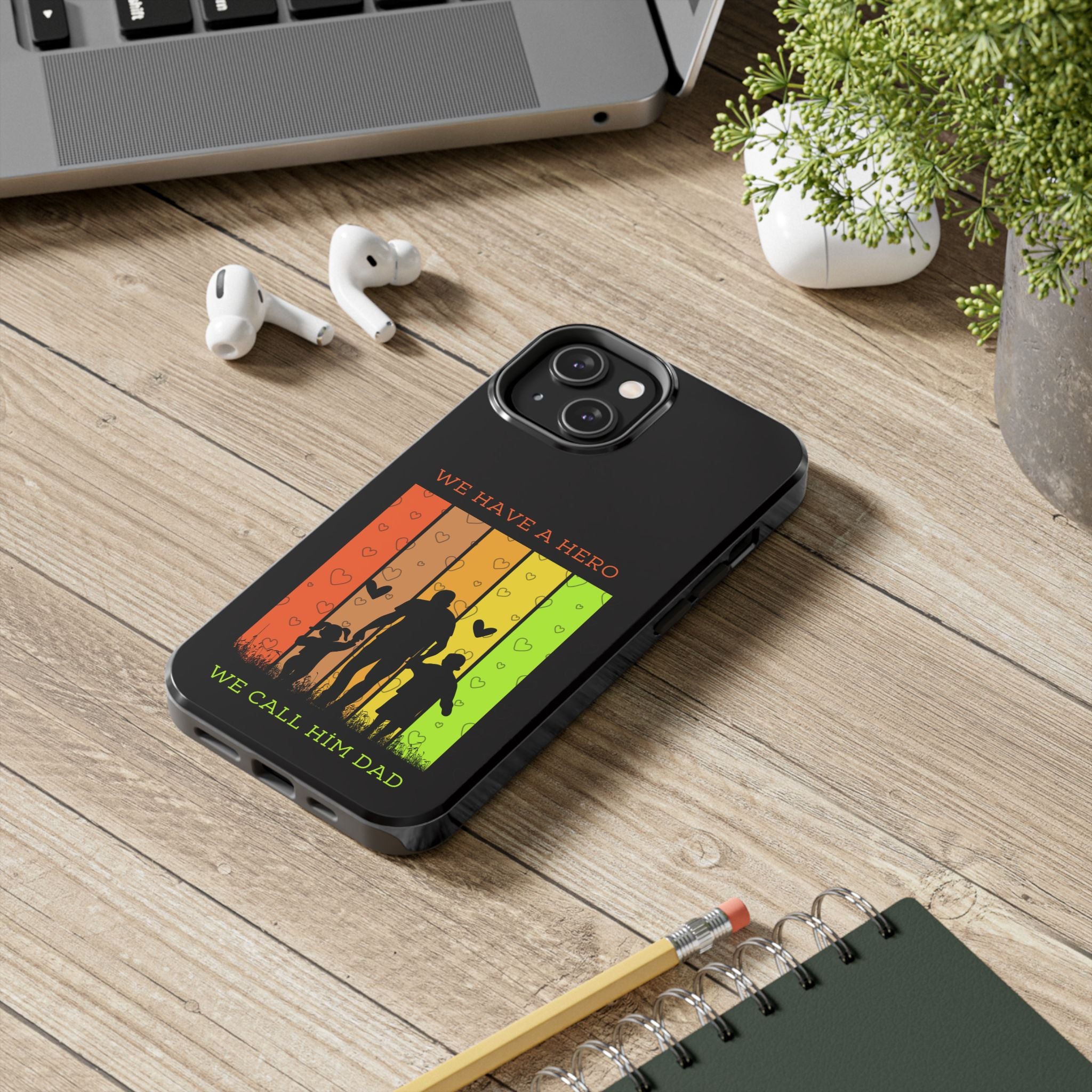 Hero Dad Phone Case - "We Have A Hero We Call Him Dad" Protective Tough Case