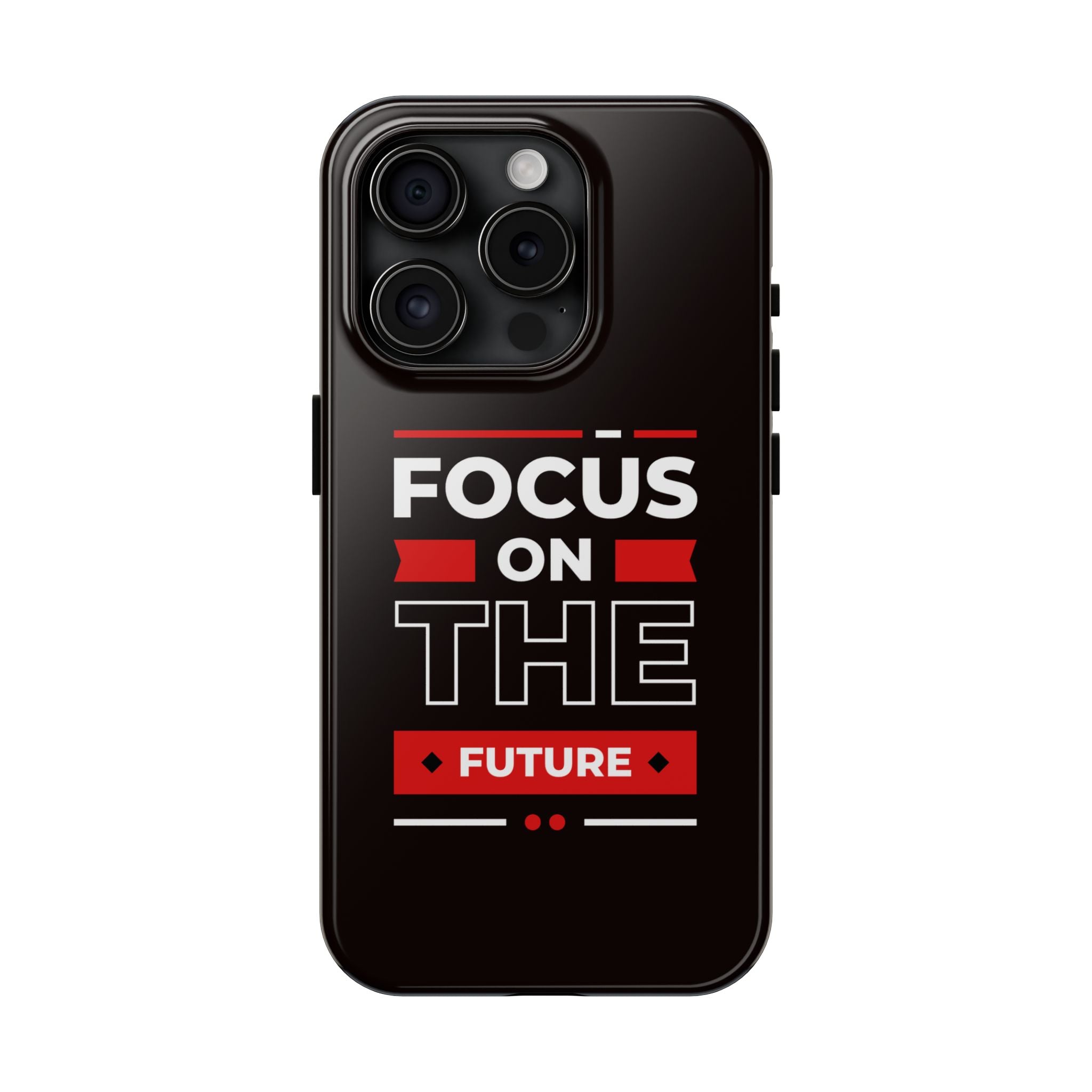 Focus on the Future Tough Phone Case — Motivational Protective Phone Cover