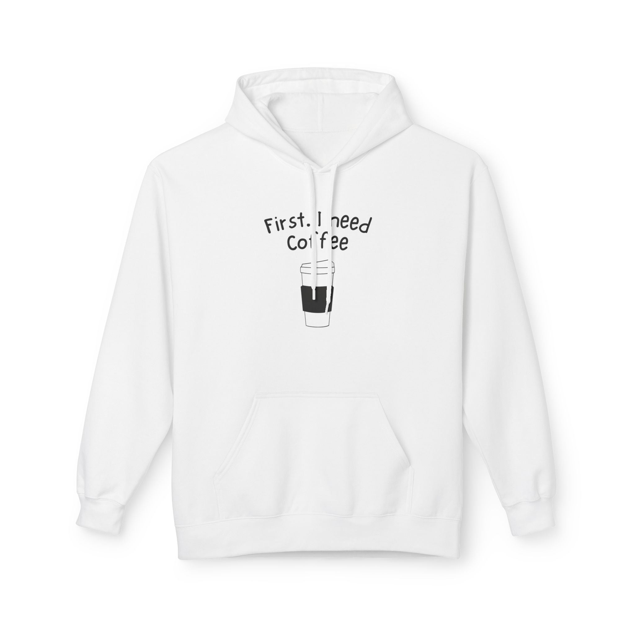 Coffee Hoodie – “First, I Need Coffee” Minimalist Pullover