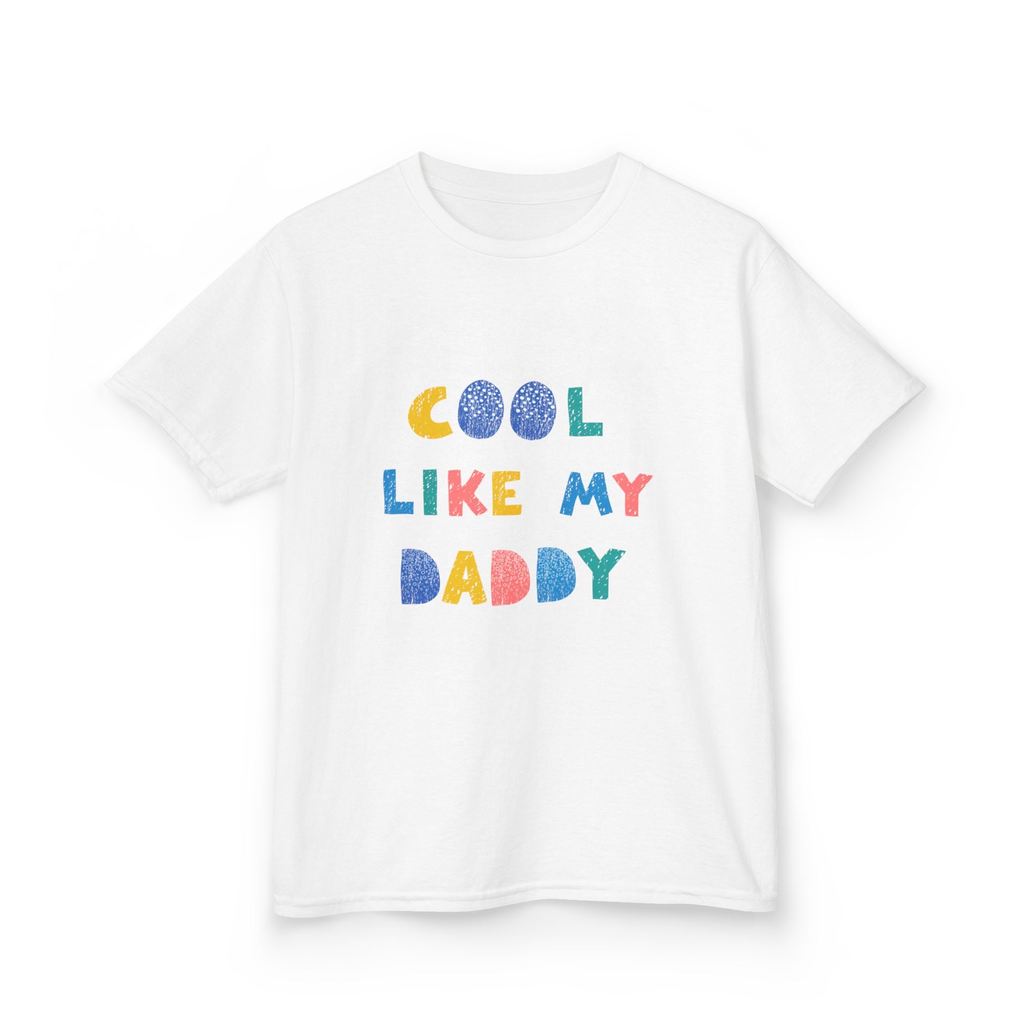 Cool Like My Daddy Kids T-Shirt — Cute Colorful Toddler Tee for Father's Day