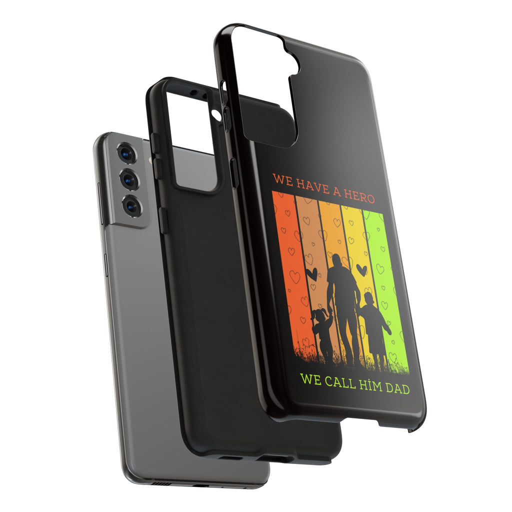 Hero Dad Phone Case - "We Have A Hero We Call Him Dad" Protective Tough Case