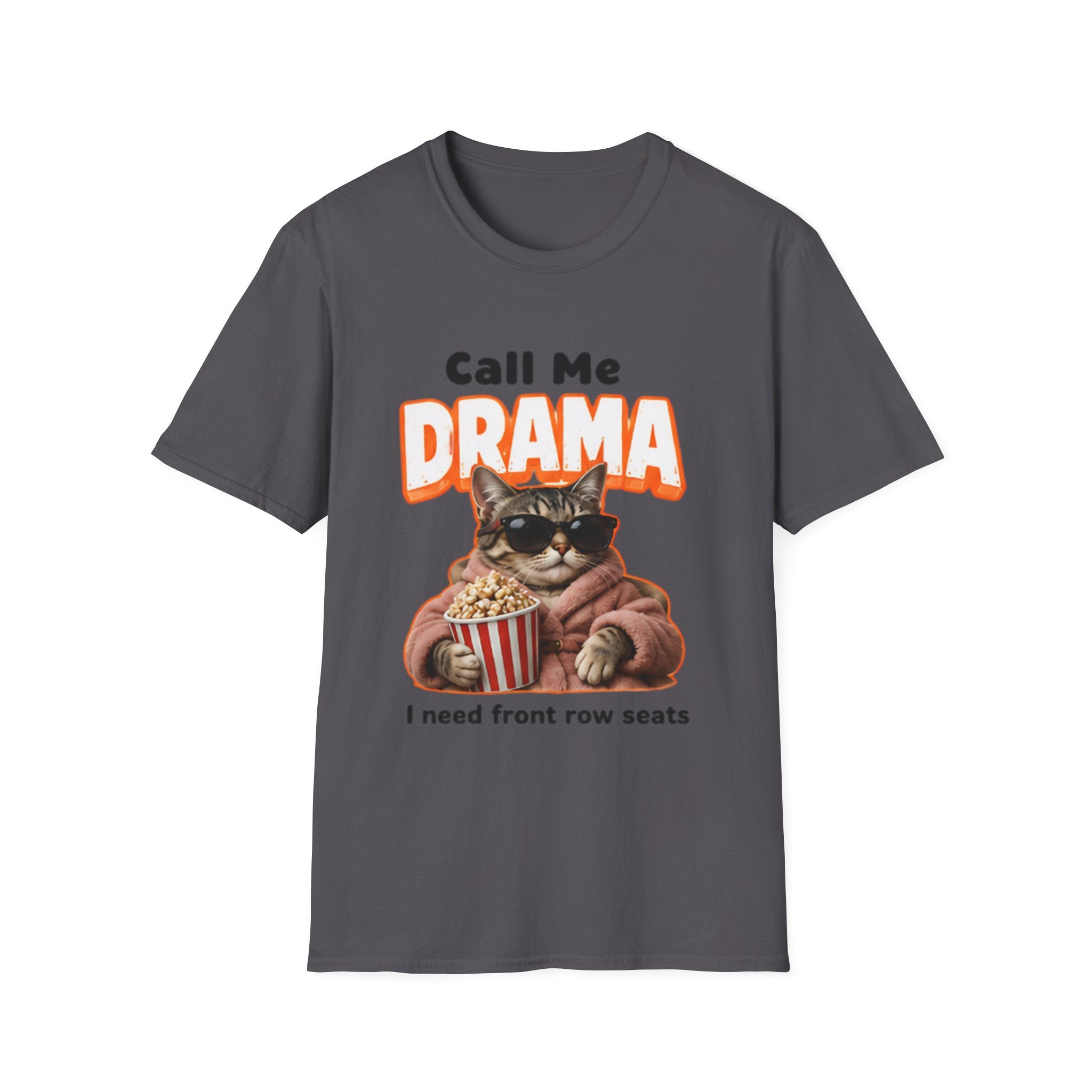 Call Me Drama Cat unisex T-Shirt — "I Need Front Row Seats" Graphic Tee