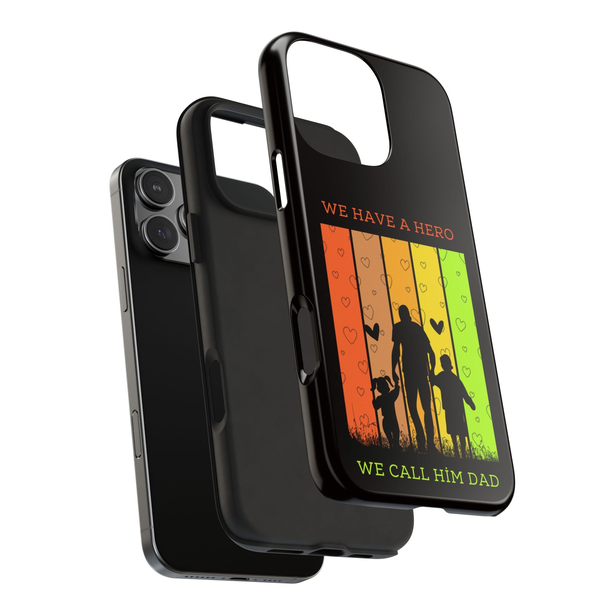 Hero Dad Phone Case - "We Have A Hero We Call Him Dad" Protective Tough Case