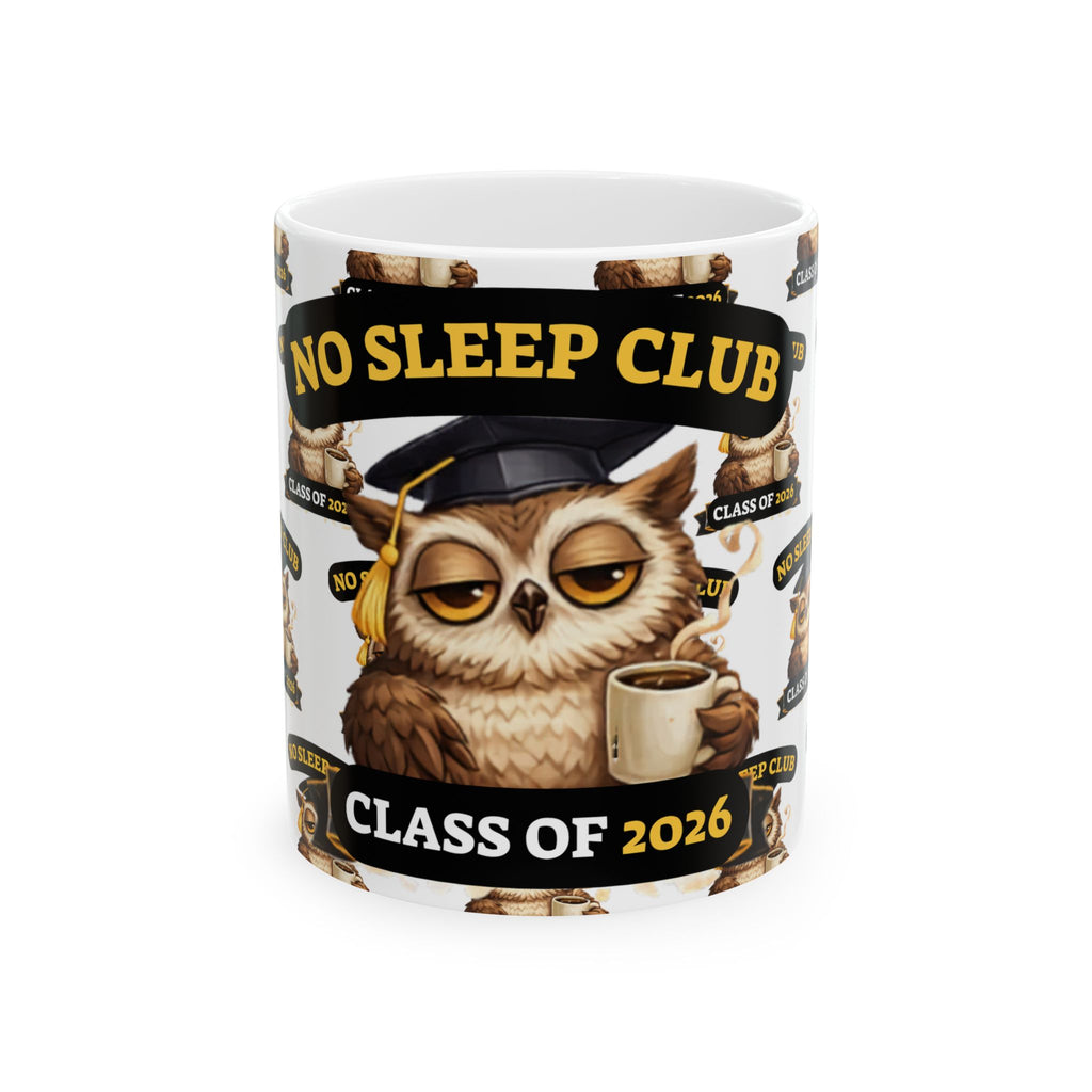 Class of 2026 No Sleep Club Coffee Mug — Graduation Owl Ceramic Mug (11oz/15oz)