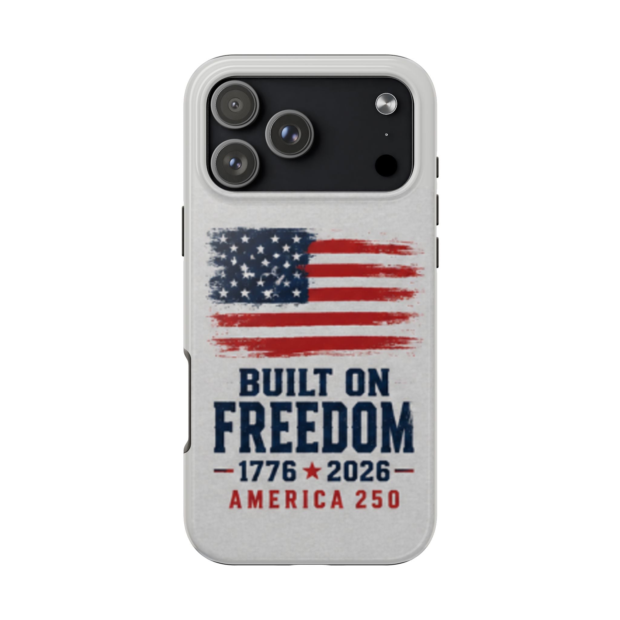 Phone Case — Built on Freedom 1776–2026 America 250