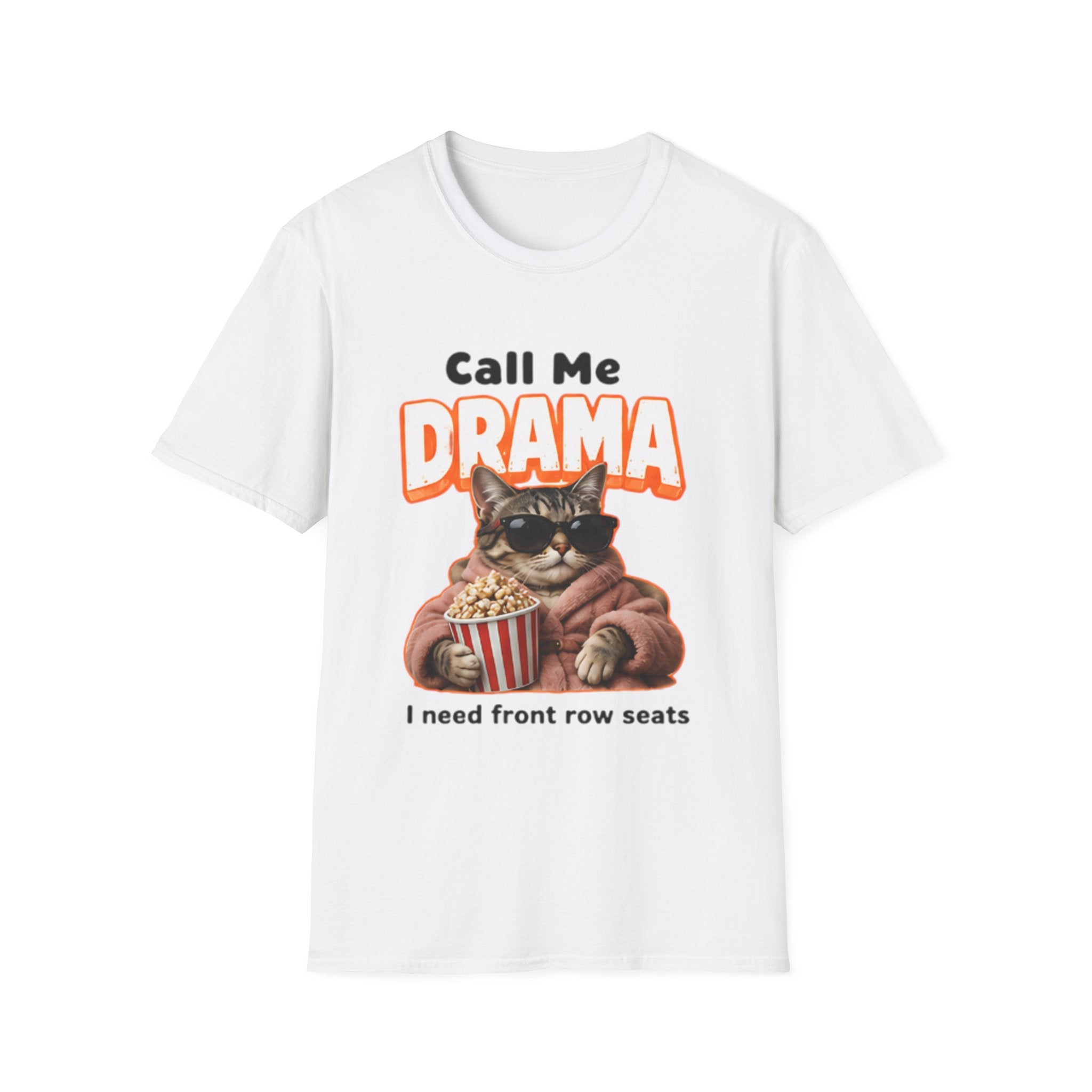 Call Me Drama Cat unisex T-Shirt — "I Need Front Row Seats" Graphic Tee
