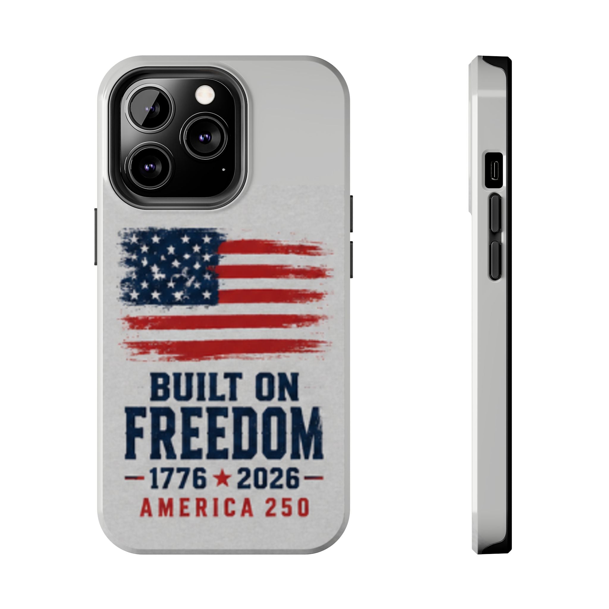 Phone Case — Built on Freedom 1776–2026 America 250