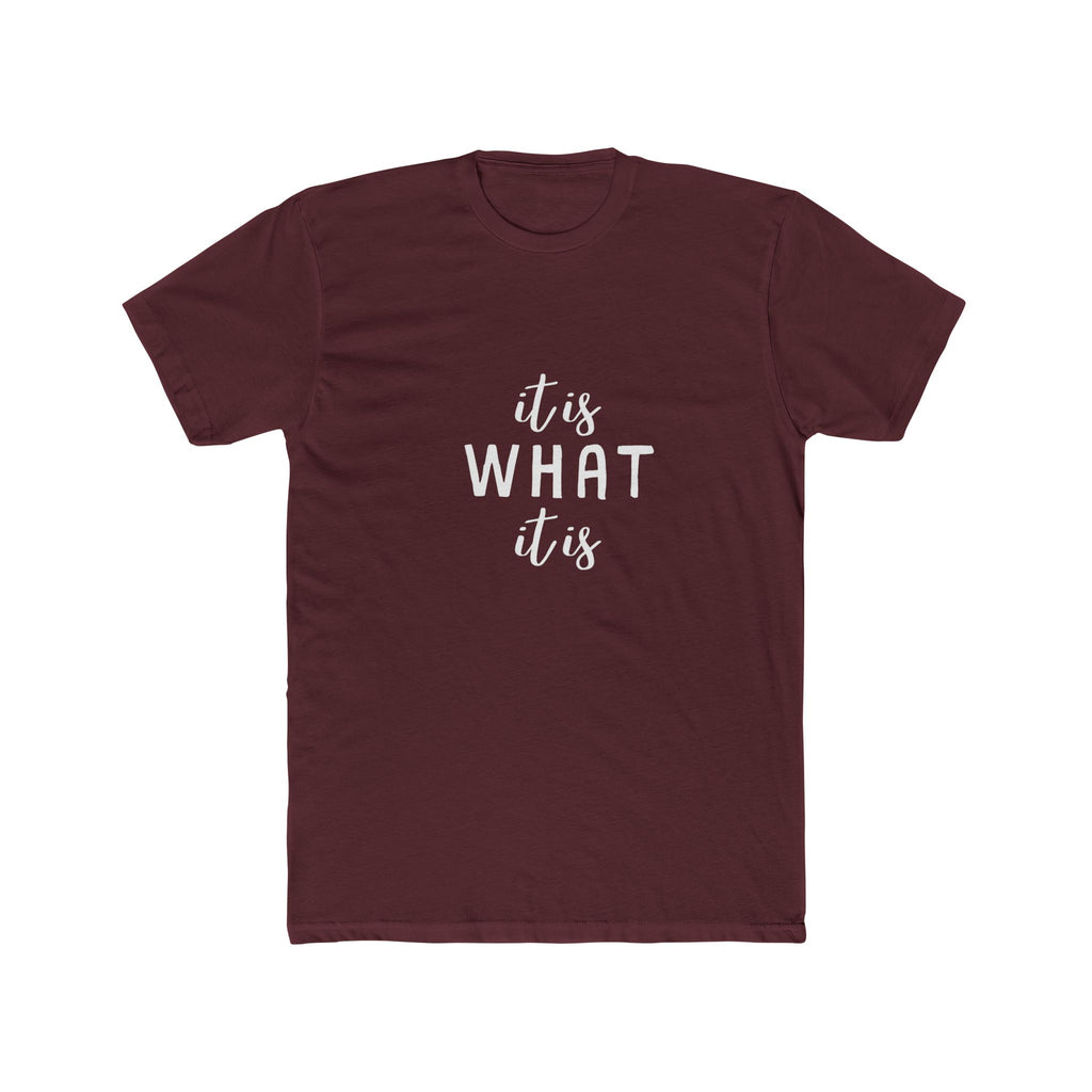 It Is What It Is Tee — Casual Graphic Cotton Crew Shirt