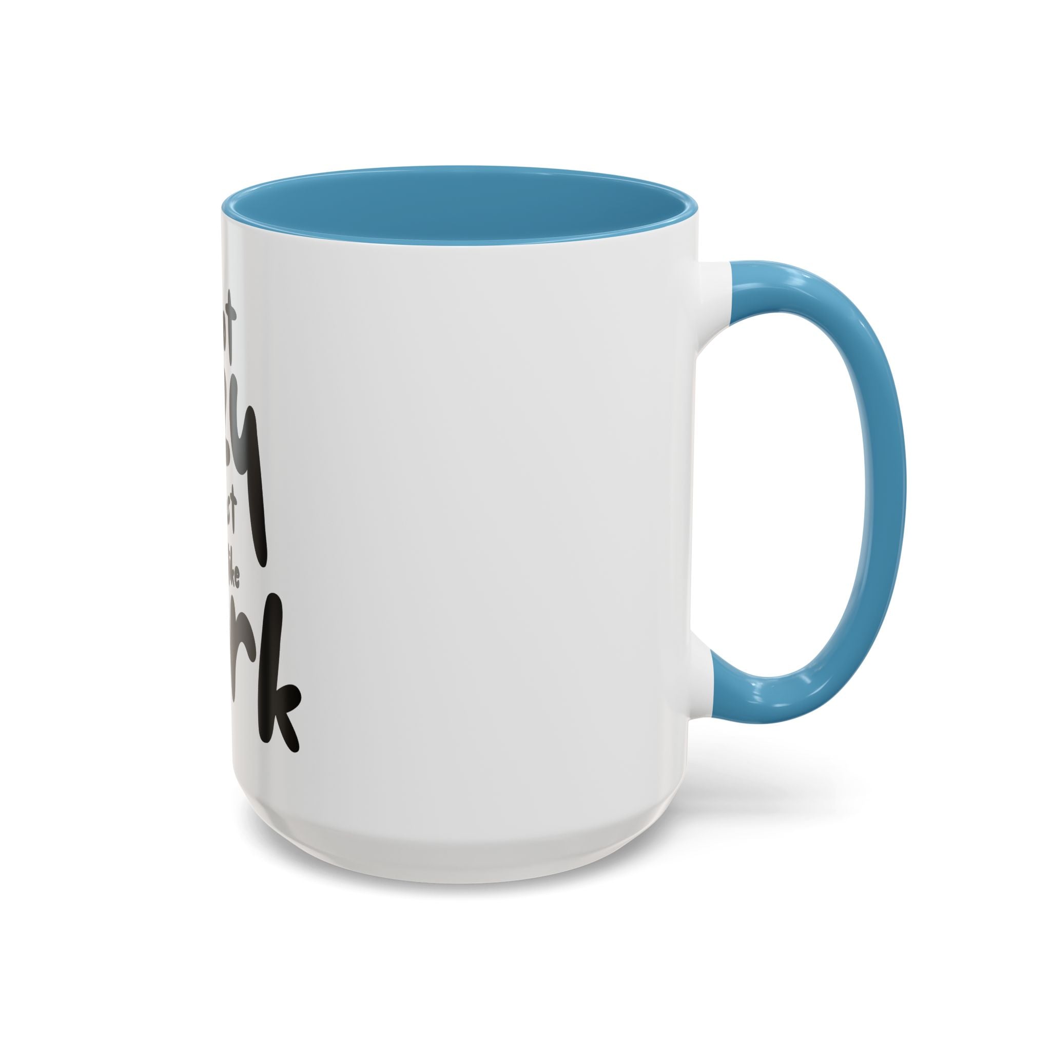 I do not like work Accent Coffee Mug (11, 15oz)