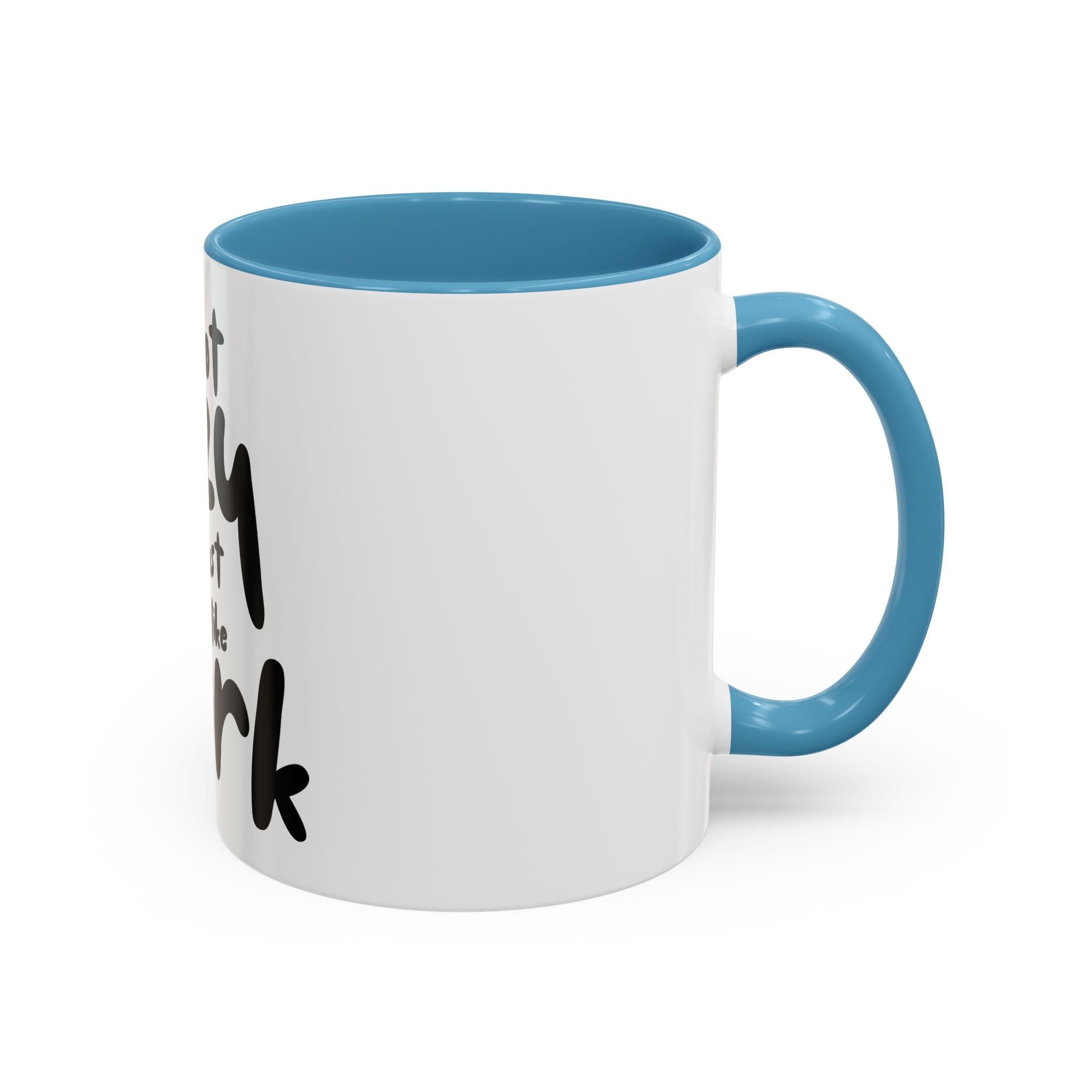 I do not like work Accent Coffee Mug (11, 15oz)