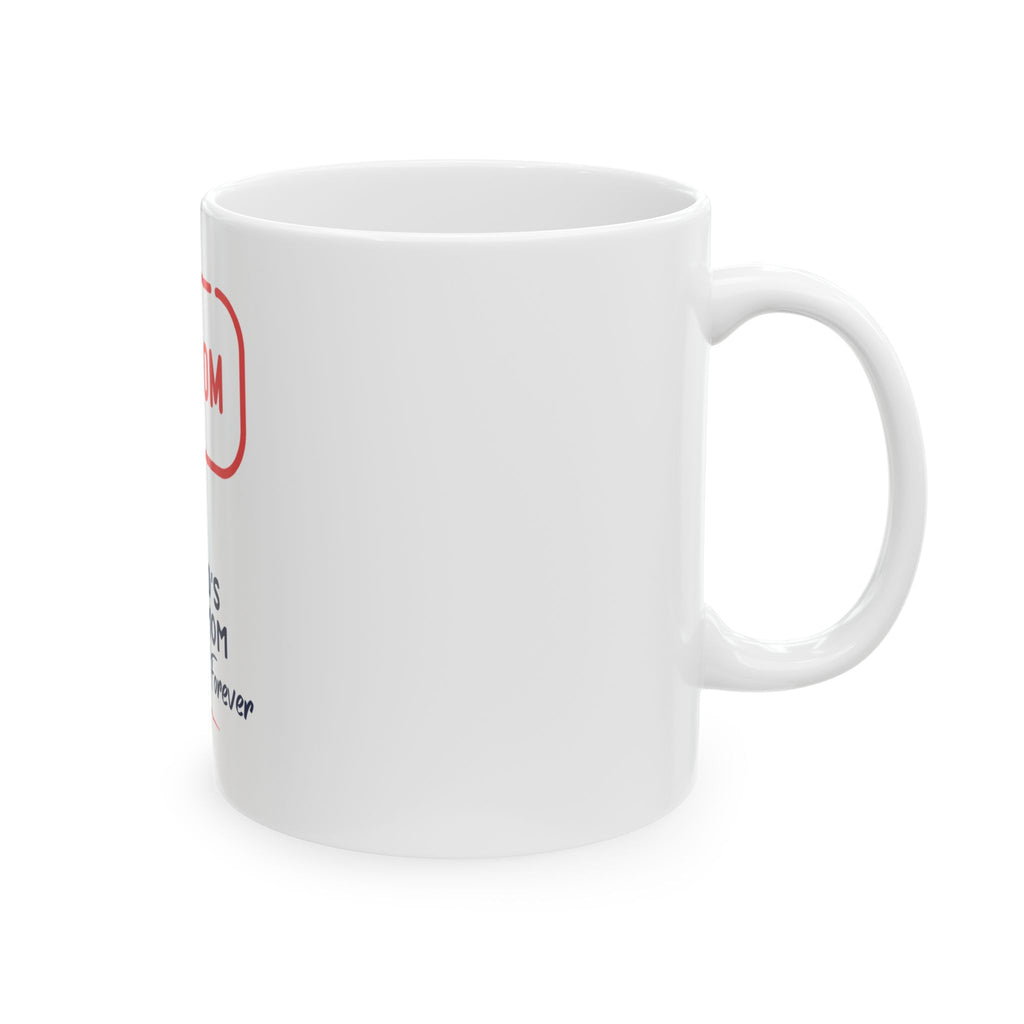 World's Best Mom Ceramic Mug — I  Mom "Always and Forever" (11oz/15oz)