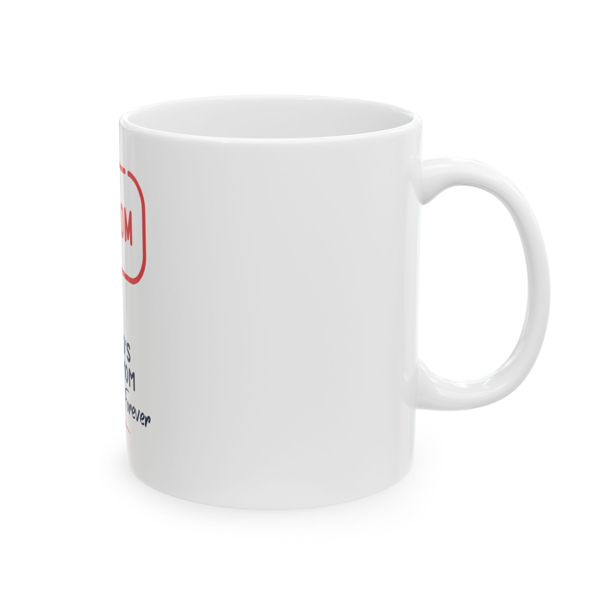 World's Best Mom Ceramic Mug — I  Mom "Always and Forever" (11oz/15oz)