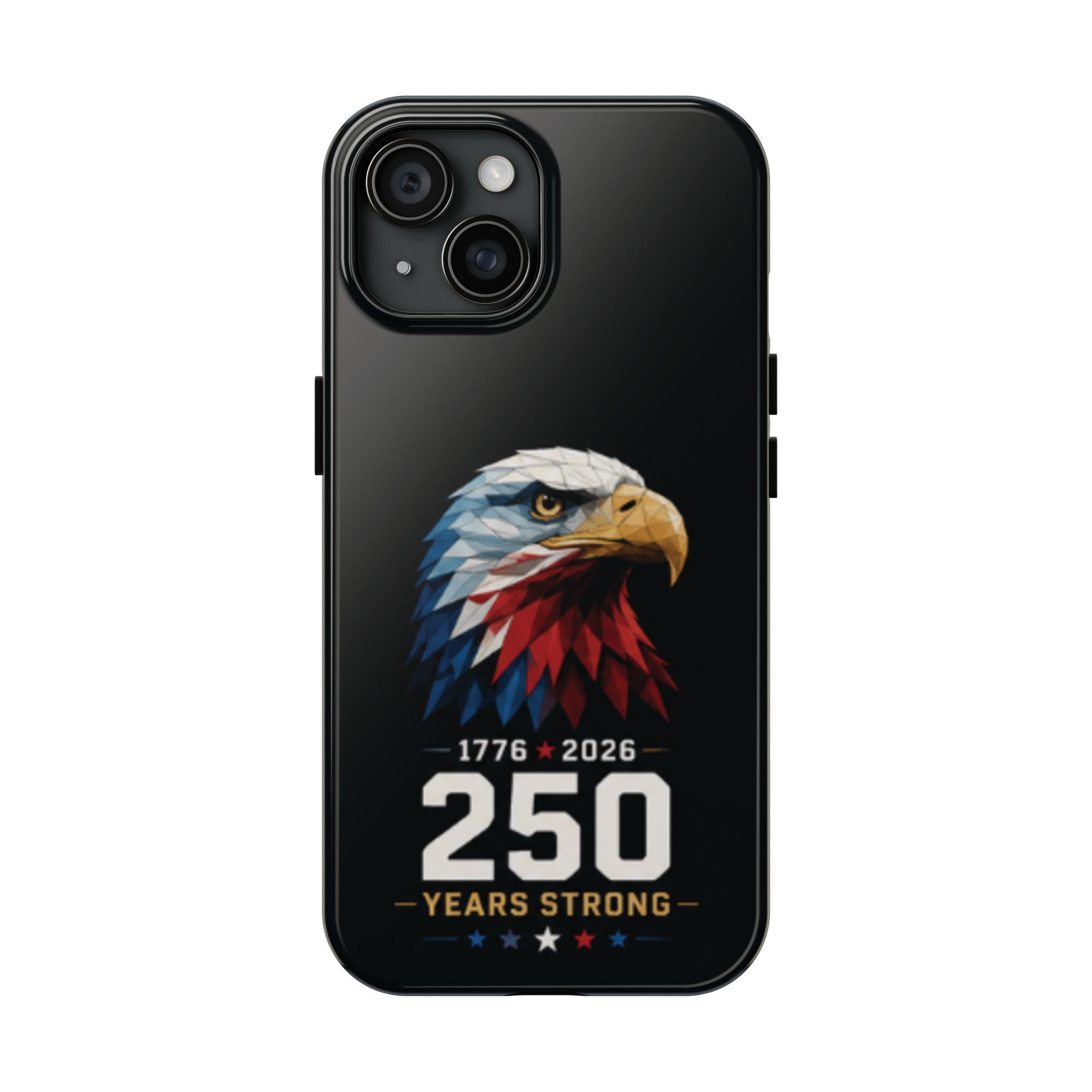 250 Years Strong Eagle Phone Case — 1776–2026 Patriotic Tough Case