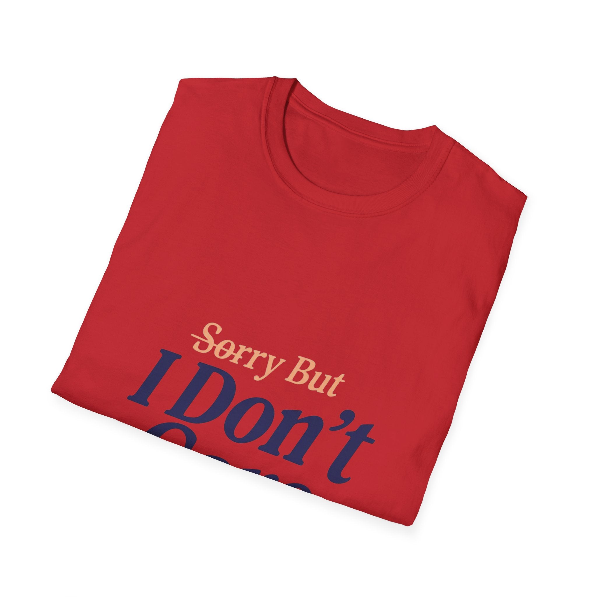 "Sorry But I Don't Care" Graphic T-Shirt - Casual Funny Statement Tee