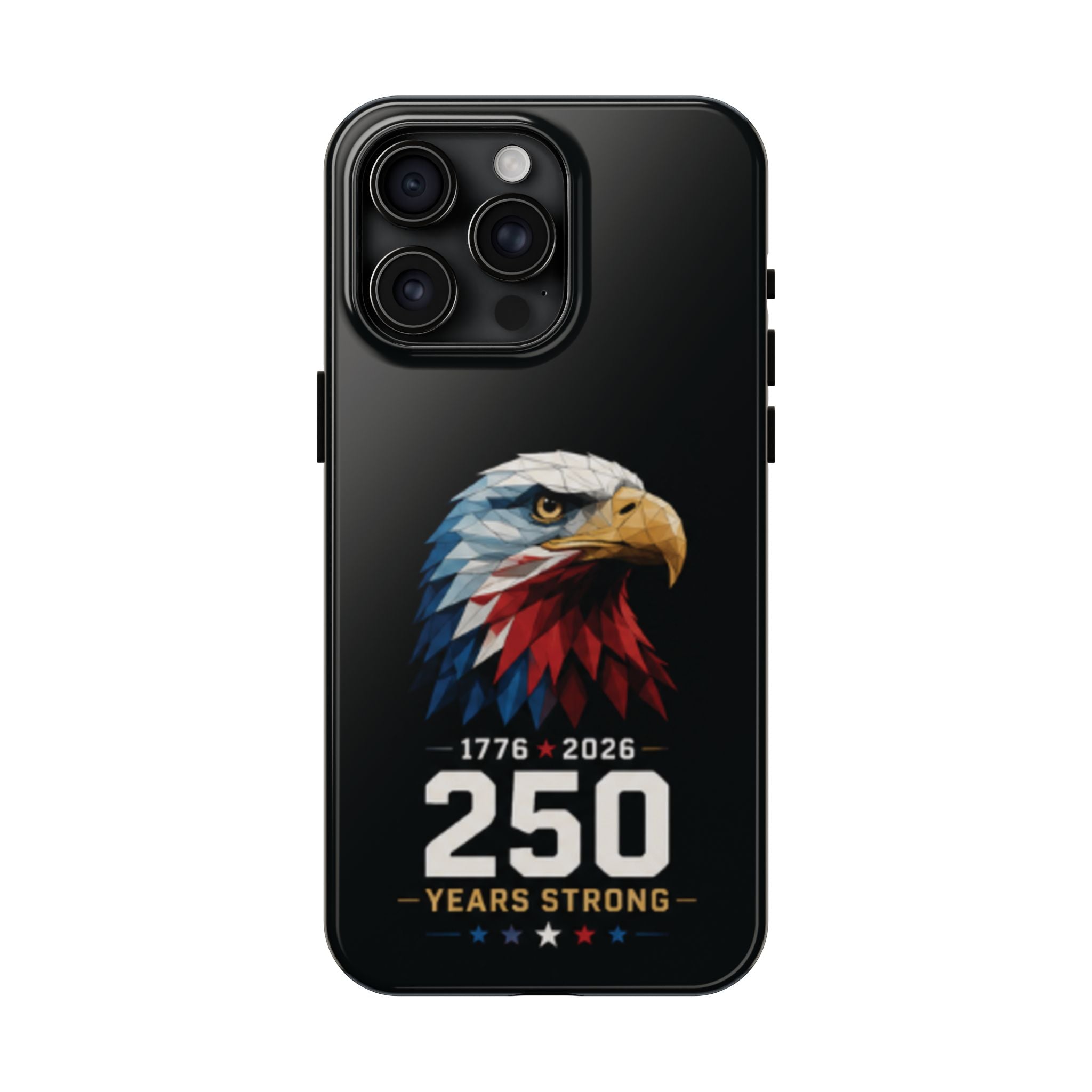 250 Years Strong Eagle Phone Case — 1776–2026 Patriotic Tough Case