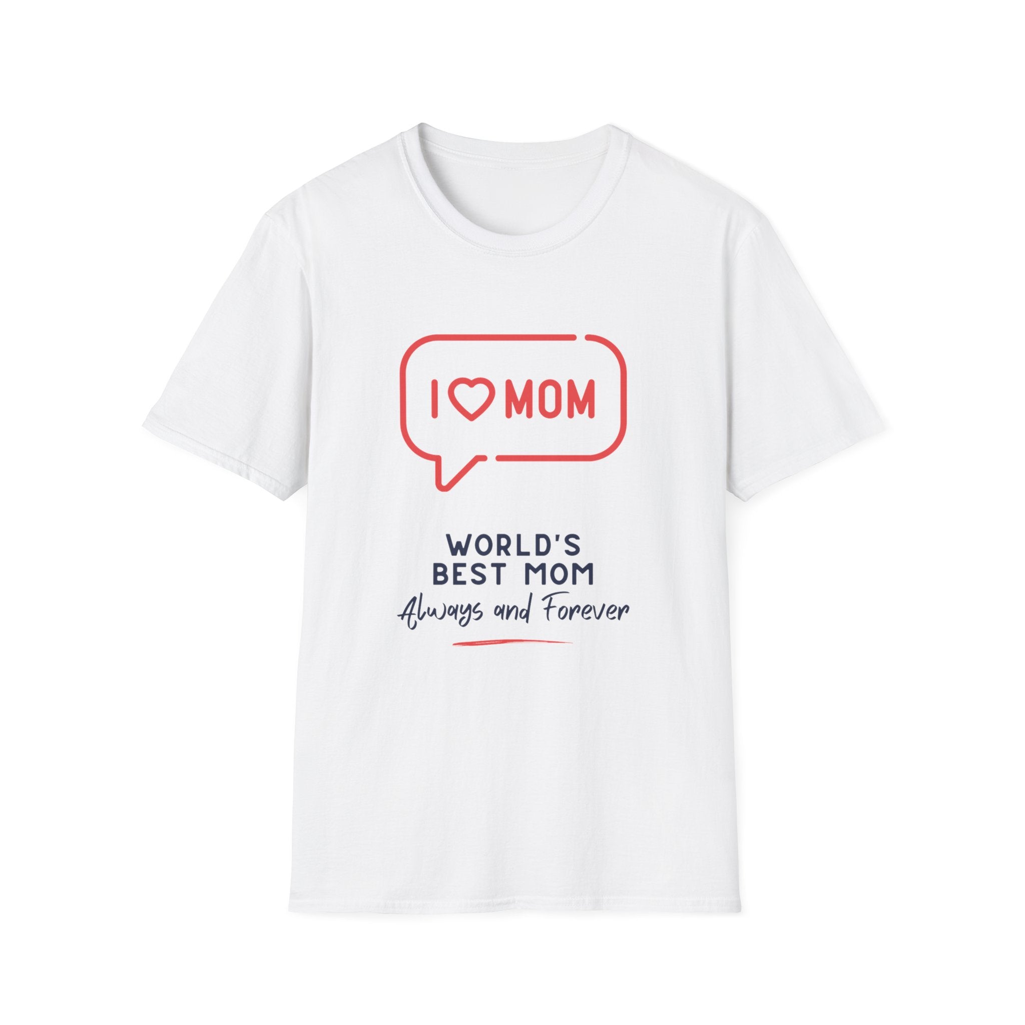 I  Mom T-Shirt — World's Best Mom Always and Forever Mother's Day Tee