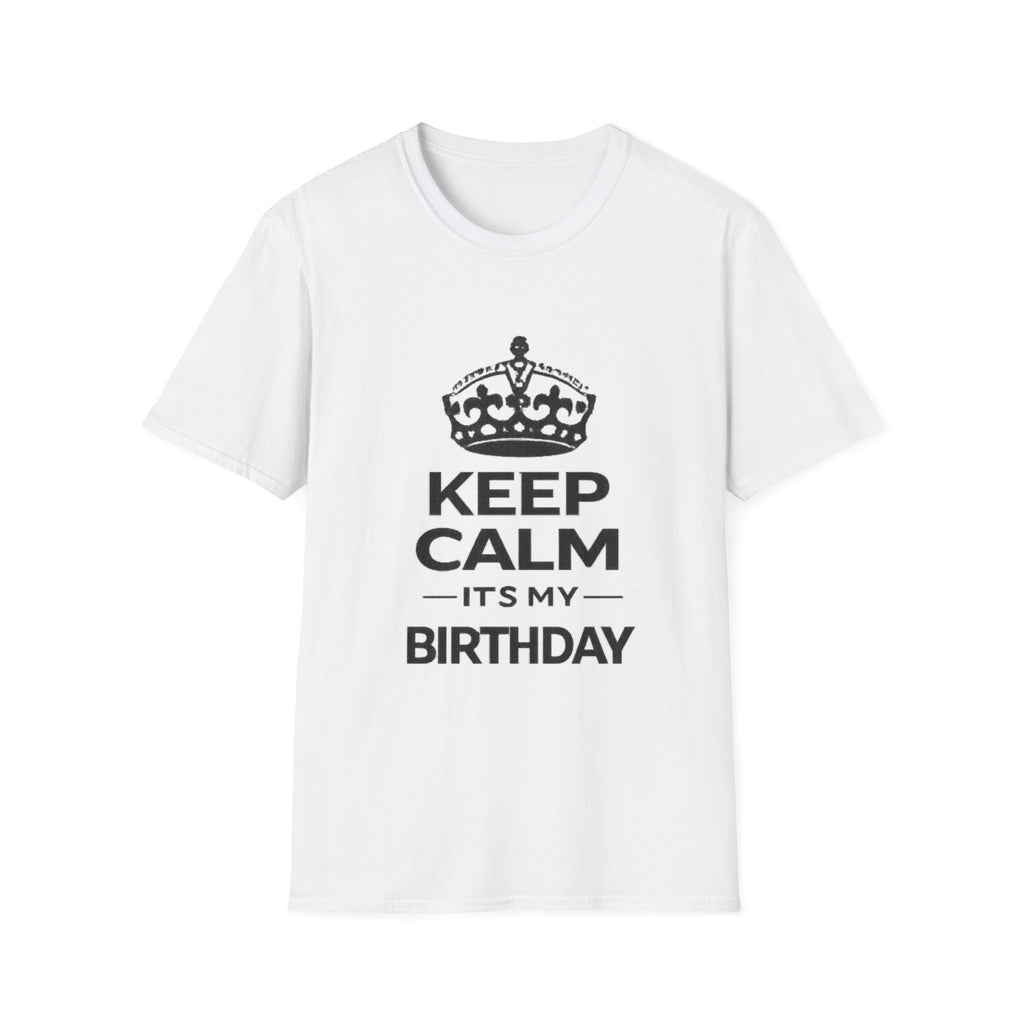 Keep Calm It’s My Birthday T-Shirt — Funny Birthday Tee for Women & Men