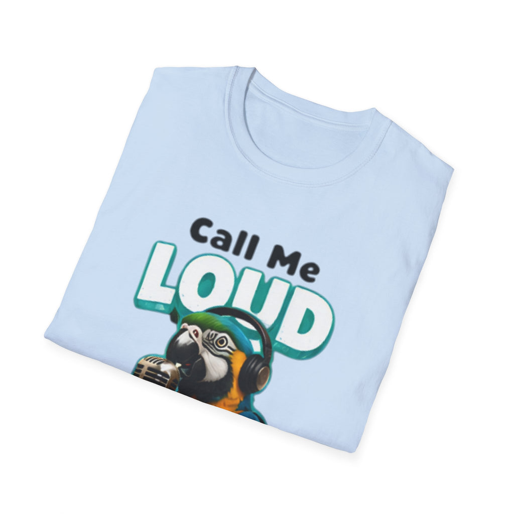 Call Me Loud Parrot unisex T-Shirt — 'Volume Up' Funny Bird Graphic Tee