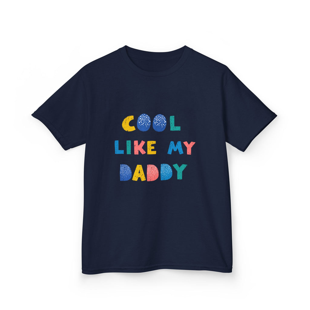 Cool Like My Daddy Kids T-Shirt — Cute Colorful Toddler Tee for Father's Day