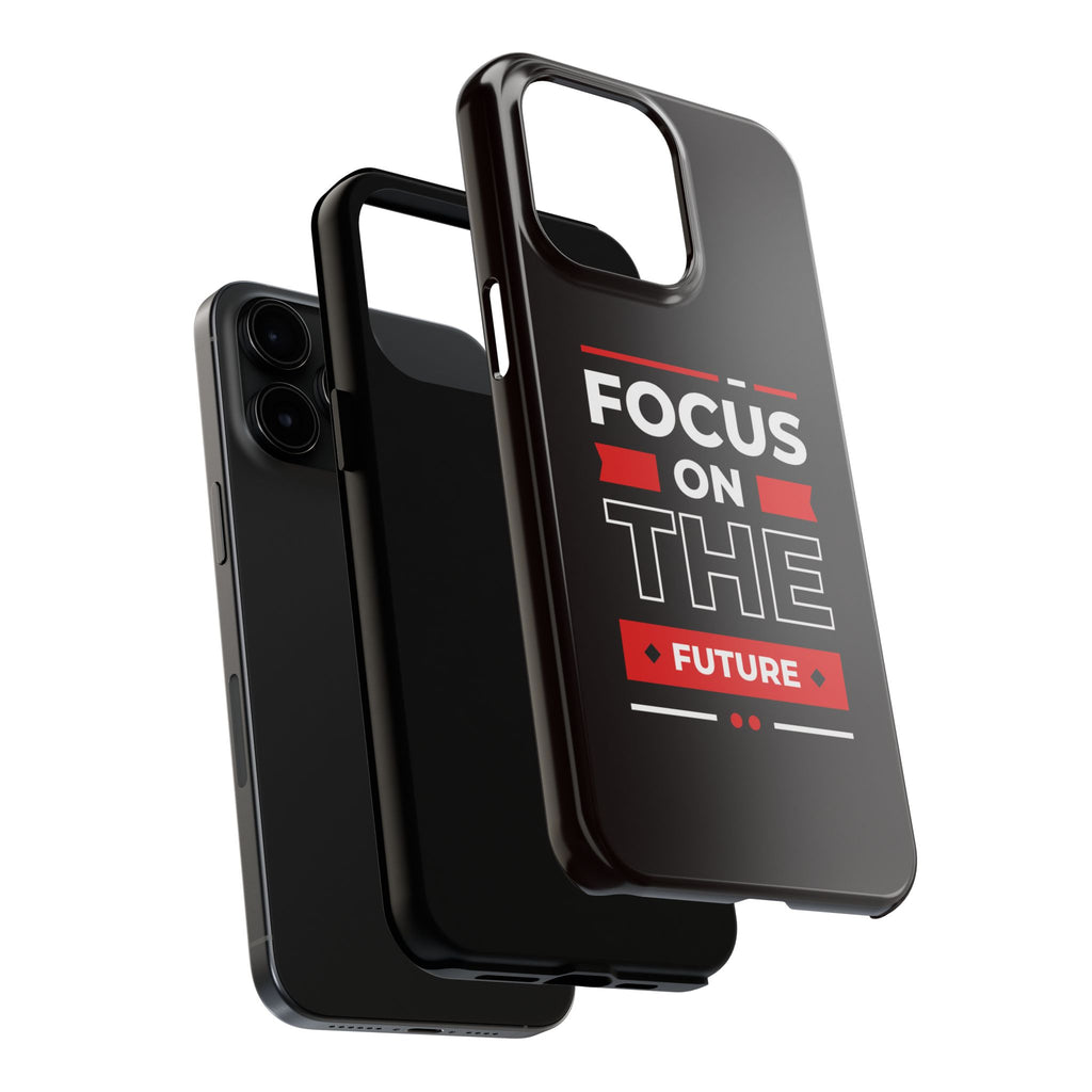 Focus on the Future Tough Phone Case — Motivational Protective Phone Cover