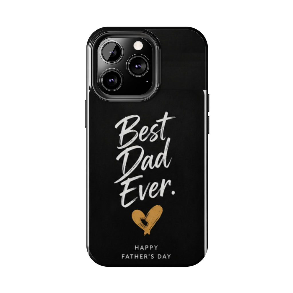 Best Dad Ever Phone Case — Happy Father’s Day Protective Tough Case