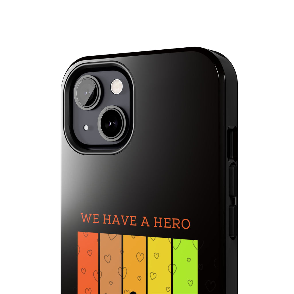 Hero Dad Phone Case - "We Have A Hero We Call Him Dad" Protective Tough Case
