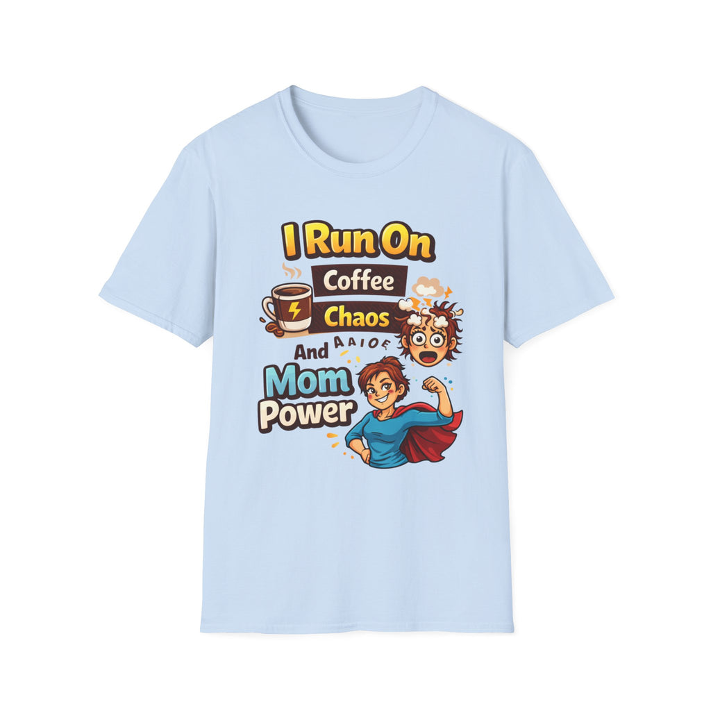 Mom Power T-Shirt — "I Run On Coffee, Chaos and Mom Power" Graphic Tee