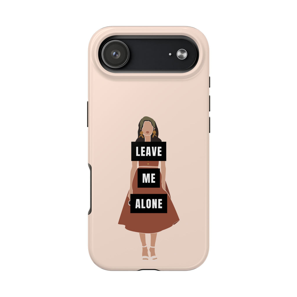 Leave Me Alone Phone Case — Tough Protective iPhone Case with Bold Statement Design